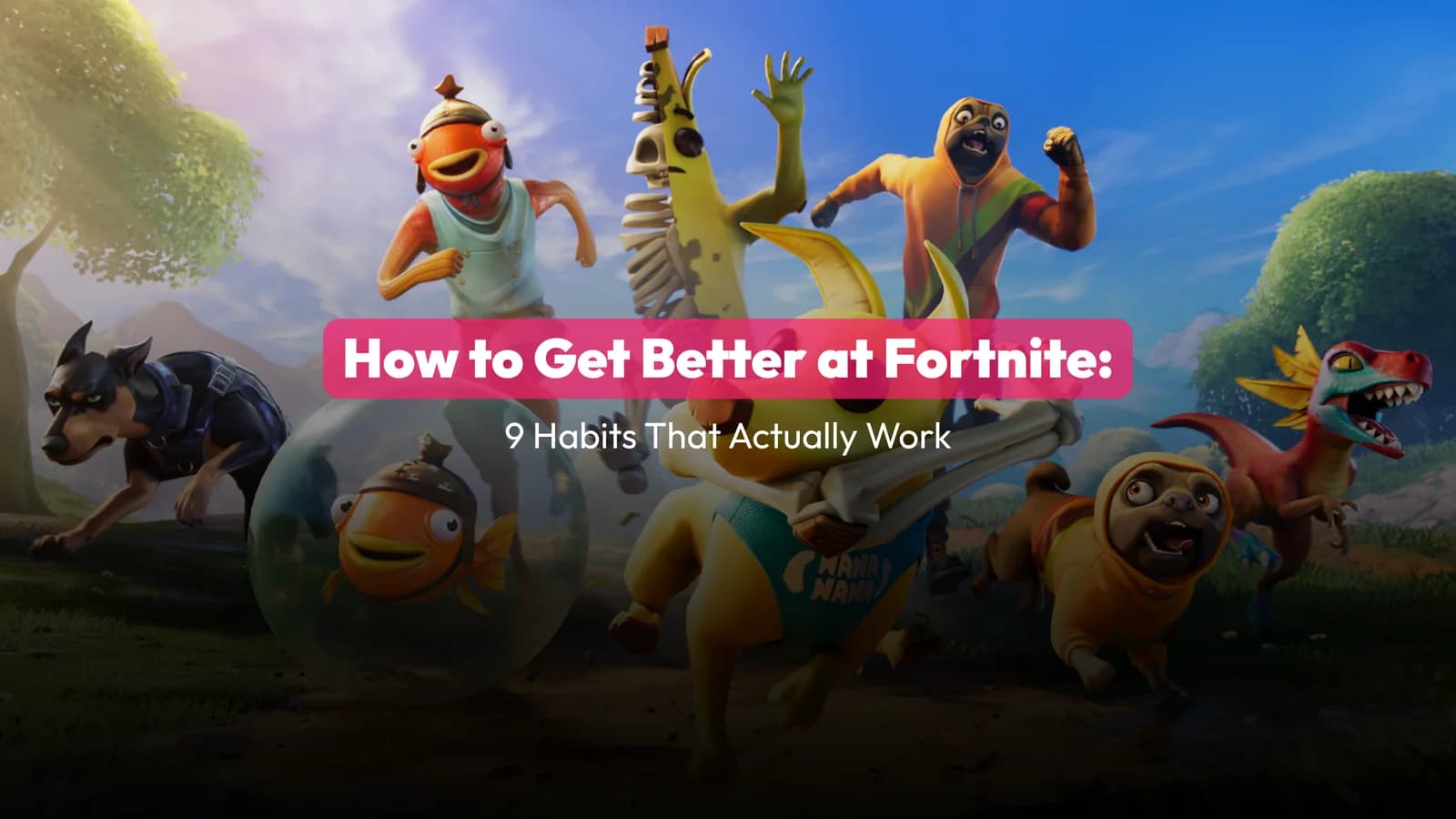 How to Get Better at Fortnite in 2026: 9 Habits That Actually Work