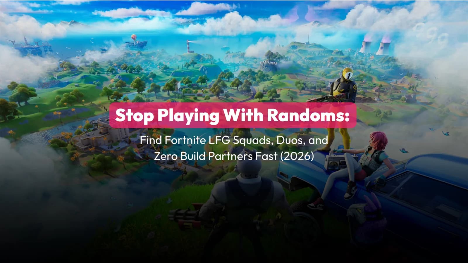 Stop Playing With Randoms: Find Fortnite LFG Squads, Duos, and Zero Build Partners Fast (2026)